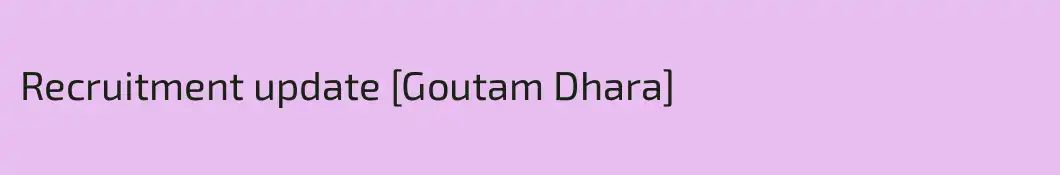 Recruitment update [Goutam Dhara]